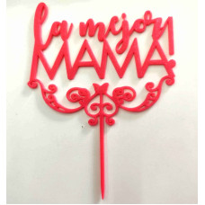 TOPPER LA MEJOR MAMA 3D